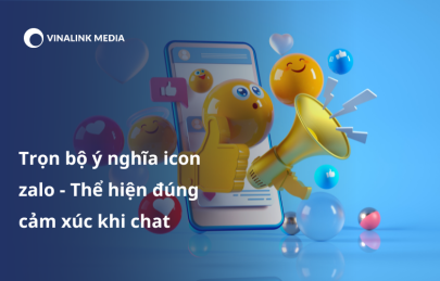 Trọn bộ ý nghĩa icon zalo - Thể hiện đúng cảm xúc khi chat